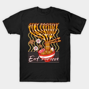 Stay positive Eat ramen delicious T-Shirt